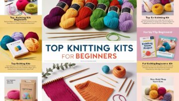 Top Knitting Kits for Beginners: A Complete Guide